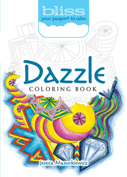 BLISS Dazzle Coloring Book: Your Passport to Calm