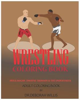 Paperback Wrestling Coloring Book: Hulk Hogan, Dwayne Johnson &The Undertaker Book