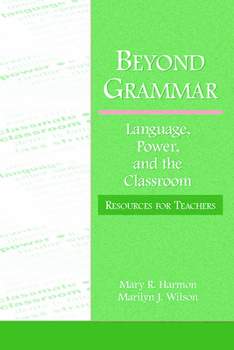 Paperback Beyond Grammar: Language, Power, and the Classroom: Resources for Teachers Book