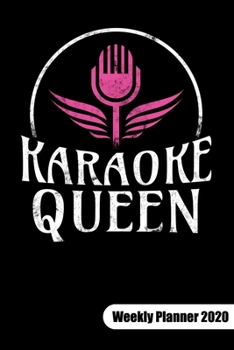 Paperback Karaoke Queen. Weekly Planner 2020: Karaoke Singer Notebook and Karaoke Gifts, Weekly Calendar 2020 6x9. Book