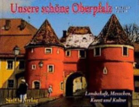 Hardcover Unsere schöne Oberpfalz: Landschaften [German] Book
