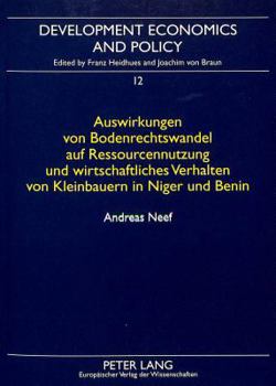 Auswirkungen Von Bodenrechtswandel Auf Ressourcennutzung Und Wirtschaftliches Verhalten Von Kleinbauren In Niger Und Benin