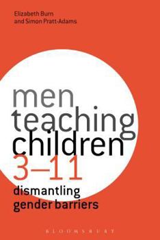 Hardcover Men Teaching Children 3-11: Dismantling Gender Barriers Book