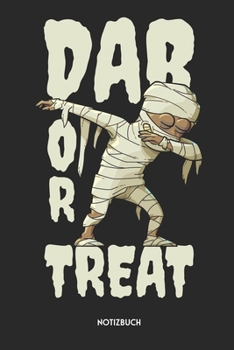 Dab Or Treat Notizbuch: Lustiges Halloween Büchlein für Hip-Hop Fans | Dotted Notebook / Punkteraster | 120 gepunktete Seiten | ca. A5 Format | ... Männer, Frauen & Kinder (German Edition)