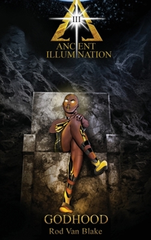 Hardcover Ancient Illumination III: Godhood Book