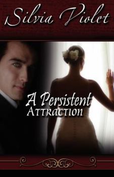 A Persistent Attraction (Regency Intrigue) - Book #2 of the Regency Intrigue