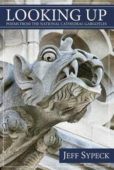 Paperback Looking Up: Poems from the National Cathedral Gargoyles Book