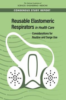 Paperback Reusable Elastomeric Respirators in Health Care: Considerations for Routine and Surge Use Book