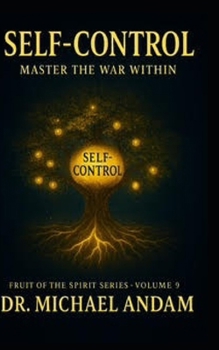 Self-Control Master the War Within (Fruit of The Spirit)