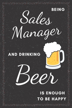 Paperback Sales Manager & Drinking Beer Notebook: Funny Gifts Ideas for Men/Women on Birthday Retirement or Christmas - Humorous Lined Journal to Writing Book