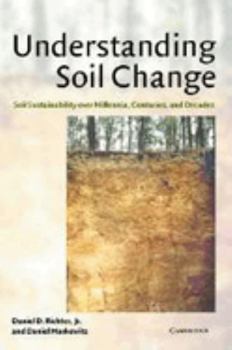 Paperback Understanding Soil Change: Soil Sustainability Over Millennia, Centuries, and Decades Book