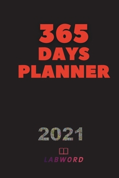 365 Days Planner: 2021 Daily Planner - Perfect Weekly Monthly Organizer Agenda, Planner - For School, Work, Office - Perfect Gift - Jan 2021 - Dec 2021