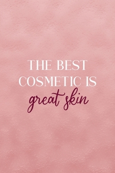 Paperback The Best Cosmetic Is Great Skin: Notebook Journal Composition Blank Lined Diary Notepad 120 Pages Paperback Pink Texture Skin Care Book
