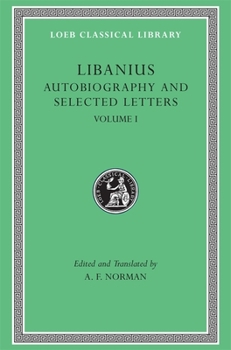 Hardcover Autobiography and Selected Letters, Volume I: Autobiography. Letters 1-50 [Greek, Ancient (To 1453)] Book