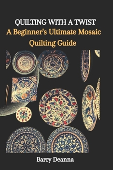 Paperback Quilting with a Twist: A Beginner's Ultimate Mosaic Quilting Guide Book