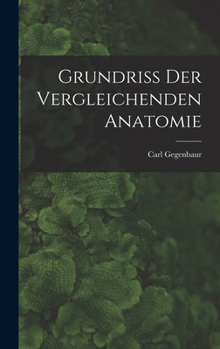 Hardcover Grundriss Der Vergleichenden Anatomie [German] Book