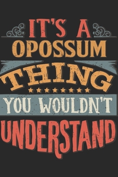 It's A Opossum Thing You Wouldn't Understand: Gift For Opossum Lover 6x9 Planner Journal