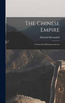 Hardcover The Chinese Empire: A General & Missionary Survey Book