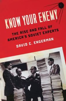 Hardcover Know Your Enemy: The Rise and Fall of America's Soviet Experts Book
