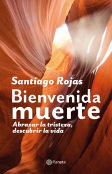 Paperback Bienvenida Muerte: Abrazar La Tristeza, Descubrir La Vida [Spanish] Book