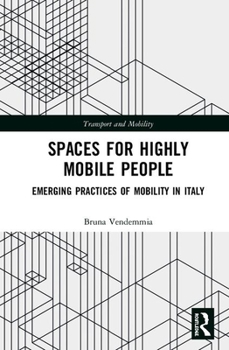 Hardcover Spaces for Highly Mobile People: Emerging Practices of Mobility in Italy Book
