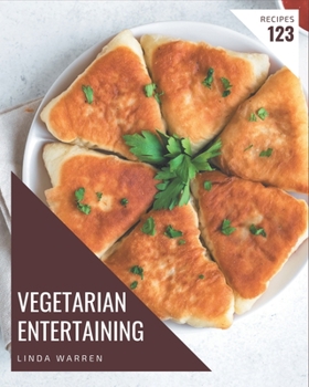 Paperback 123 Vegetarian Entertaining Recipes: Start a New Cooking Chapter with Vegetarian Entertaining Cookbook! Book