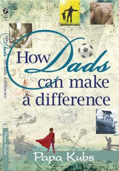 Paperback How Dads Can Make A Difference Book