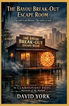 Paperback The Bayou Break-Out Escape Room: The exit is an illusion. The entity is real. Book
