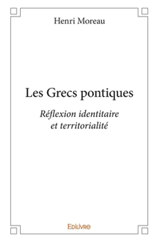 Paperback Les Grecs pontiques: Réflexion identitaire et territorialité [French] Book
