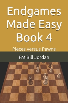 Paperback Endgames Made Easy Book 4: Pieces versus Pawns Book