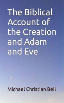 The Biblical Account of the Creation and Adam and Eve