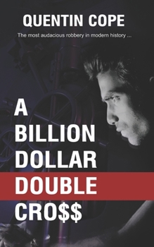 Paperback A Billion Dollar Double Cross: The most audacious robbery in modern history Book