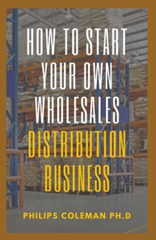 Paperback How to Start Your Own Wholesales Distribution Business Book