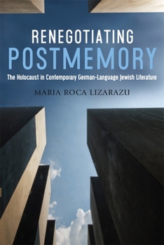 Renegotiating Postmemory (Dialogue and Disjunction: Studies in Jewish German Literature, Culture & Thought)