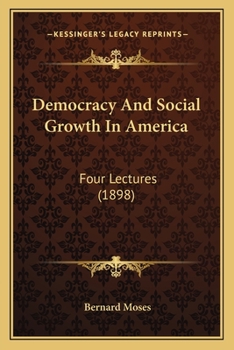 Paperback Democracy And Social Growth In America: Four Lectures (1898) Book