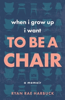 Paperback When I Grow Up I Want to Be a Chair: A Memoir Book