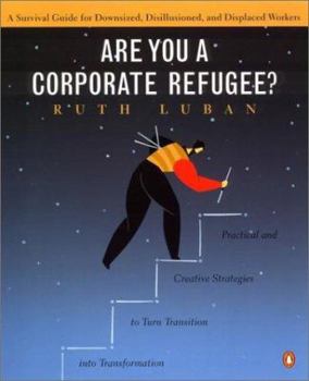 Paperback Are You a Corporate Refugee? : A Survival Guide for Downsized, Disillusioned, and Displaced Workers Book