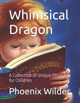 Paperback Whimsical Dragon: A Collection of Unique Rhymes for Children Book