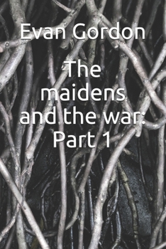 Paperback The maidens and the war: part 1 Book