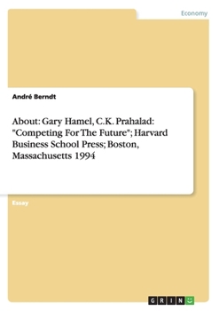 Paperback About: Gary Hamel, C.K. Prahalad: "Competing For The Future"; Harvard Business School Press; Boston, Massachusetts 1994 Book