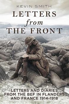 Paperback Letters from the Front: Letters and Diaries from the BEF in Flanders and France, 1914-1918 Book