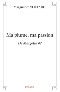 Paperback Ma plume, ma passion: De Margotin #2 [French] Book