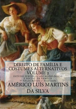 Paperback Direito de Familia e Costumes Alternativos - Volume 2: Estudo Juridico, Antropologico e Social da Familia [Portuguese] Book