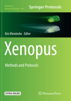 Xenopus: Methods and Protocols - Book #1865 of the Methods in Molecular Biology