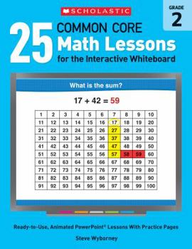 Paperback 25 Common Core Math Lessons for the Interactive Whiteboard, Grade 2: Ready-To-Use, Animated PowerPoint Lessons with Practice Pages That Help Students Book