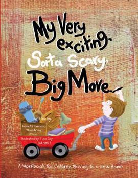 Paperback My Very Exciting, Sorta Scary, Big Move: A Workbook for Children Moving to a New Home Book