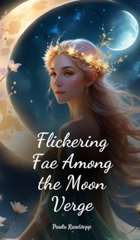 Hardcover Flickering Fae Among the Moon Verge Book