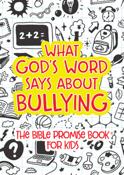Paperback What God's Word Says about Bullying: The Bible Promise Book for Kids Book