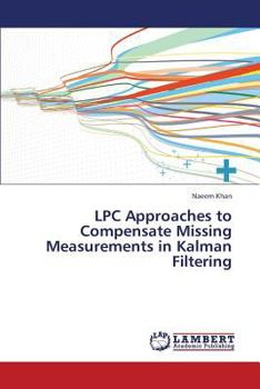 Paperback Lpc Approaches to Compensate Missing Measurements in Kalman Filtering Book