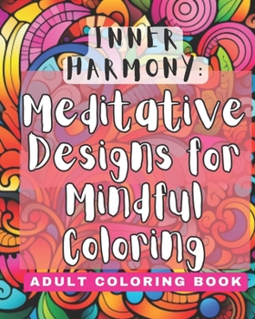 Paperback Inner Harmony: Meditative Designs for Mindful Coloring Book